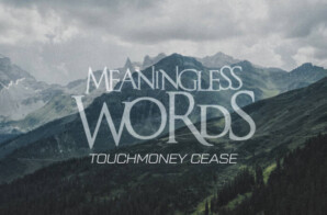 Touchmoney Cease – Meaningless Words