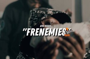 ATM Reggie – Frenemies (Video)