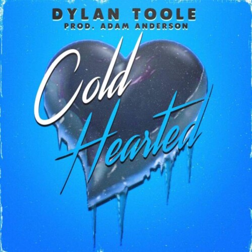 image0-13-500x500 Dylan Toole Announcing New Single "Cold Hearted"  