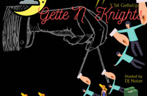 Y Sit GetteUp – “Gette’N Knights”