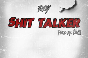 Roy – “Shit Talker”