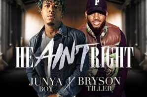 Junya Boy & Bryson Tiller join forces to explain why ‘He Ain’t Right’