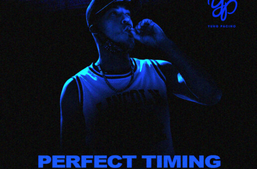 Yung Pacino – “Perfect Timing”