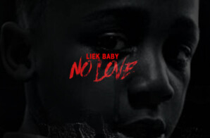 Liek Baby – No Love (Video)