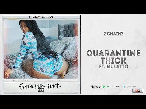 A1E8CA6F-8653-44C5-AFBE-EB69D176C471 2Chainz Releases New Visual For "Quarantine Thick" Ft. Mulatto  