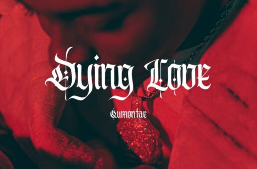 Qumontae – “Dying Love” (Official Video)