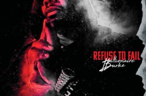 Billionaire Burke – Refuse To Fail (Album Stream)