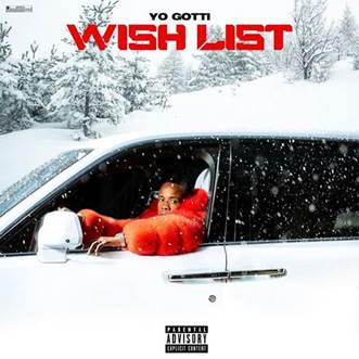 YO GOTTI SPREADS HOLIDAY CHEER IN NEW “WISH LIST” SINGLE & MUSIC VIDEO