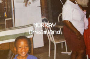 Continuing what he started with “Quicksand,” Morray gets personal on “Dreamland”