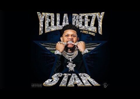 Yella Beezy – Star featuring Erica Banks