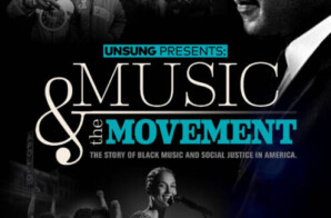 TV ONE CELEBRATES THE GALVANIZING POWER OF BLACK MUSIC IN NEW DOCUMENTARY SPECIAL ‘UNSUNG PRESENTS: MUSIC  THE MOVEMENT’ ON MONDAY, JANUARY 18, 2021 ﻿AT 8 P.M. ET/7C