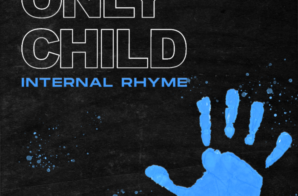 Internal Rhyme drops new EP “Only Child” Out Now!