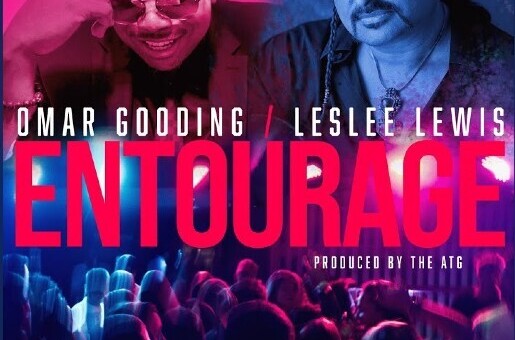 Omar Gooding ft. LesLee Lewis – “Entourage”