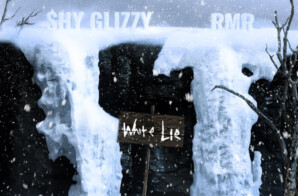 SHY GLIZZY & RMR TEAM UP FOR NEW SINGLE + VISUAL “WHITE LIES”