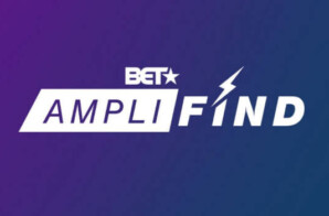 BET LAUNCHES NATIONWIDE SEARCH FOR THE HOTTEST UNSIGNED MUSICAL ARTISTS IN NEW DIGITAL CONTEST SERIES “BET AMPLIFIND”