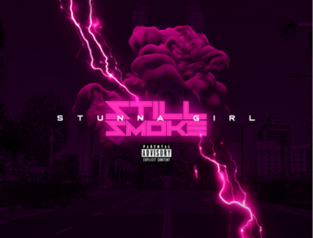 STUNNA GIRL RETURNS WITH NEW SINGLE “STILL SMOKE”