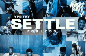 YPB Tay – “Settle For Less” (Music Video)