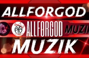 Introducing AFG Muzik (All For God Muzik)