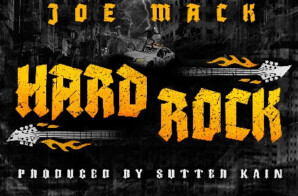 Joe Mack – “Hard Rock” Produced By Sutter Kain