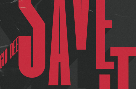 Gio Dee – “Save It”