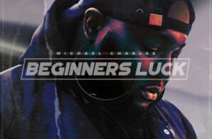 Michael Charles releases Beginners Luck!!