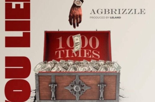 AG Brizzle – “You Lied” (Official Music)