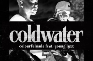 Colourfulmula & Young Lyxx – “Coldwater”