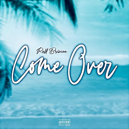 Come-Over Rell Briscoe - "Come Over"  