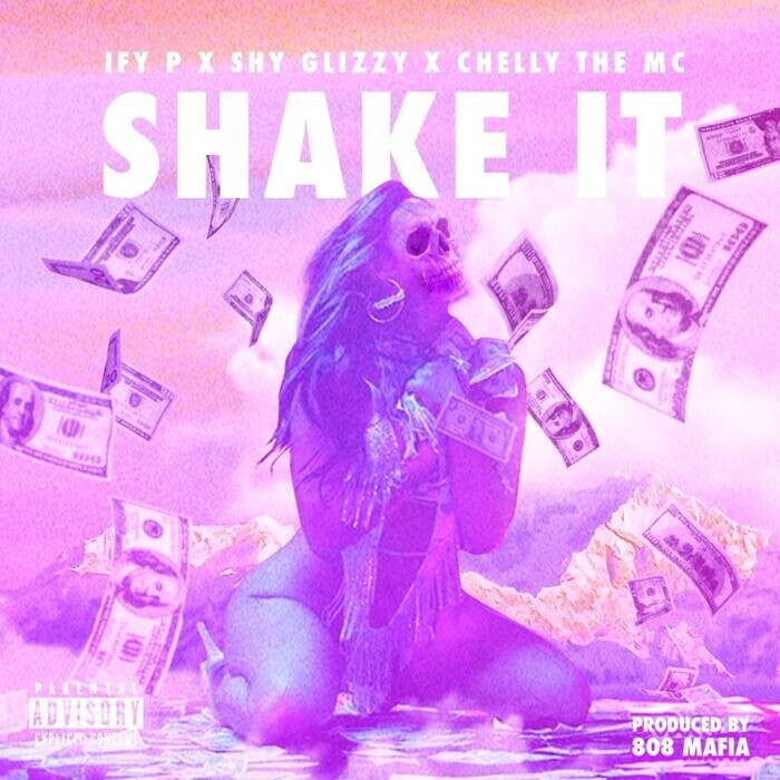 Shake-It-Artwork IFY P ft. Shy Glizzy & Chelly The MC - "Shake It"  