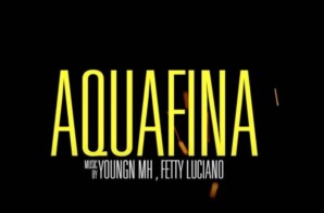 Youngn Mh ft. Fetty Luciano – “Aquafina” (Official Video)