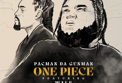 Pacman Da Gunman & Wale Connect For “One Piece”