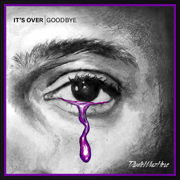 Its-Over_FINAL_ DanteWuzHere - "It's Over (Goodbye)"  