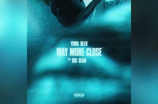 “Way More Close” by Yung Bleu features Big Sean