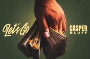 CASPER BLUFF RELEASES DEBUT SINGLE “LET’S GO” ON CASH MONEY RECORDS