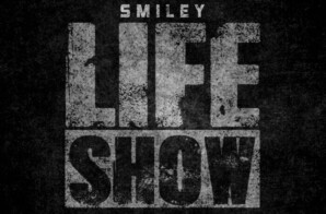 Smiley – “Life Show” (Official Video)