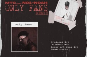 M.T.G. feat. No1-Noah – “Only Fans” (Remix)
