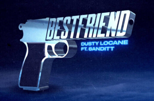 DUSTY LOCANE Drops video for “BEST FRIEND” Featuring 8anditt