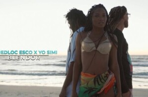 Yo Simi & Dredloc Esco – “Blendor” (Official Video)