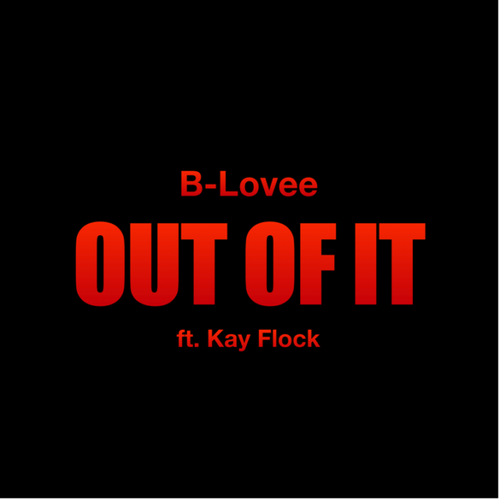 unnamed-2 BX’S SECRET WEAPON B-LOVEE JOINS FORCES WITH KAY FLOCK FOR “OUT OF IT”  