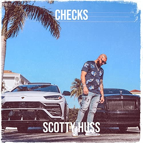 Checks Scotty Huss - "Checks"  
