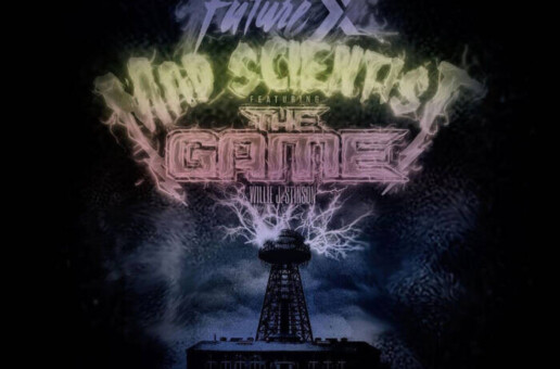 Future X ft. The Game & Willie J Stinson – “Mad Scientist”
