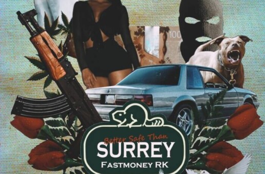 Fastmoney RK “Better Safe Than Surrey” EP Is Gaining Popularity 