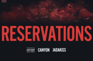 Canyon ft. Jadakiss & Yung DZA – “Reservations”