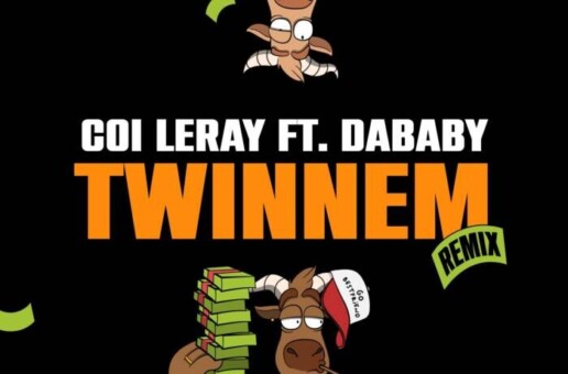 COI LERAY DROPS OFFICIAL REMIX OF VIRAL BEST FRIEND ANTHEM “TWINNEM” FEATURING DABABY