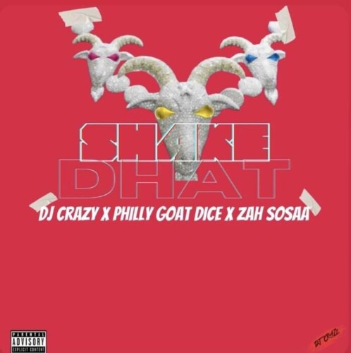 IMG_6077-3-498x500 DJ CRAZY UNLEASHES NEW SINGLE “SHAKE DHAT” FT. PHILLY GOAT DICE AND ZAH SOSAA  