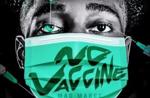 RISING WOLFPACK GLOBAL ARTIST MAD MARCC UNLEASHES NEW SINGLE “NO VACCINE”