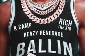 Reazy Renegade Enlists K Camp and Rich The Kid For “Ballin”