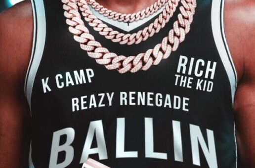 Reazy Renegade Enlists K Camp and Rich The Kid For “Ballin”