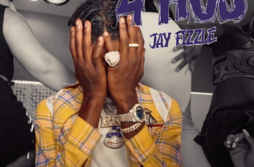 Jay Fizzle Drops New “4 HOS” Video