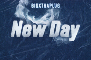 BigXthaPlug Releases “New Day” Single And Visual